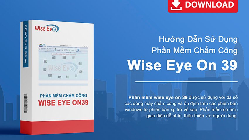 hướng dẫn sử dụng phần mềm chấm công wise eye on 39