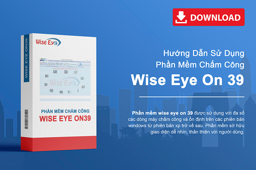 hướng dẫn sử dụng phần mềm chấm công wise eye on 39